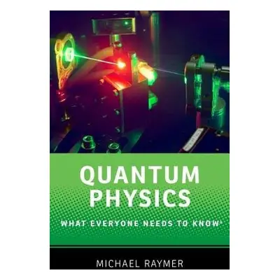 Quantum Physics - Raymer, Michael (Professor of Physics, Professor of Physics, University of Ore