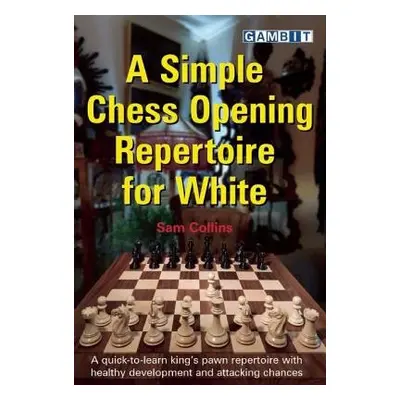 Simple Chess Opening Repertoire for White - Collins, Sam