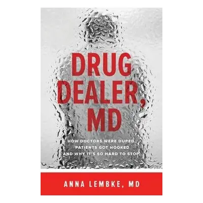 Drug Dealer, MD - Lembke, Anna (Assistant Professor, Program Director, Clinic Chief, Stanford Un