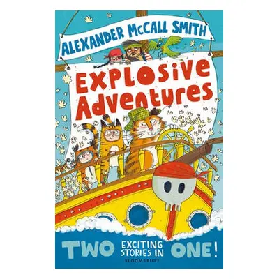 Alexander McCall Smith's Explosive Adventures - McCall Smith, Alexander