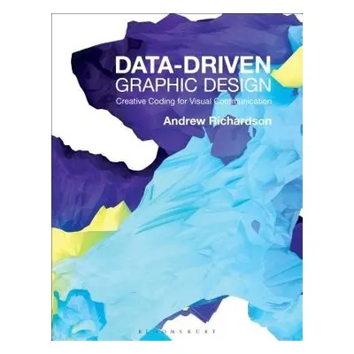 Data-driven Graphic Design - Richardson, Andrew (Northumbria University, UK)