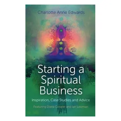 Starting a Spiritual Business – Inspiration, Cas – Featuring Diana Cooper and Ian Lawman - Edwar