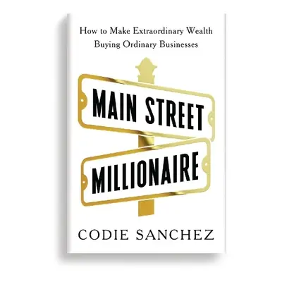 Main Street Millionaire - Sanchez, Codie