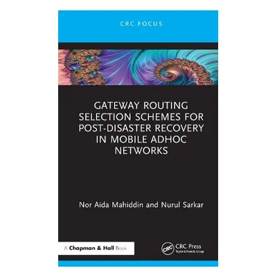 Gateway Routing Selection Schemes for Post-Disaster Recovery in Mobile AdHoc Networks - Mahiddin