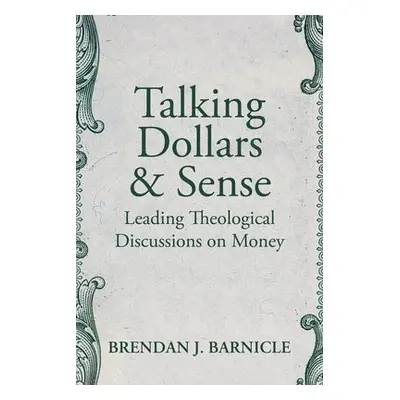 Talking Dollars and Sense - Barnicle, Brendan J.