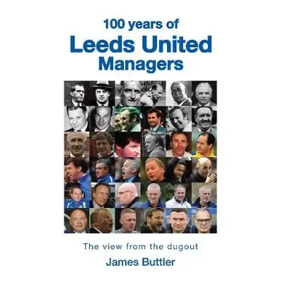 100 Years of Leeds United Managers - Buttler, James