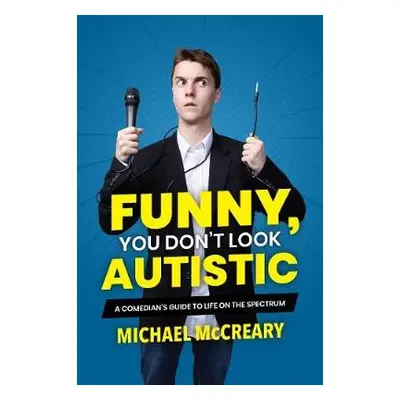 Funny, You Don't Look Autistic - McCreary, Michael