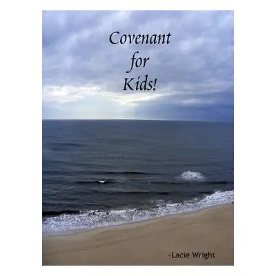 Covenant for Kids! STUDENT WORKBOOK - Wright, Lacie