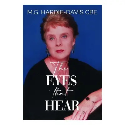 Eyes that Hear - Hardie-Davis CBE, M.G.