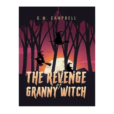 Revenge of Granny Witch - Campbell, G.M.