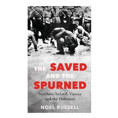 Saved and the Spurned - Russell, Noel