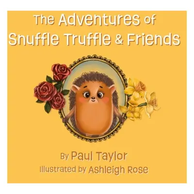 Adventures of Snuffle Truffle a Friends - Taylor, Paul