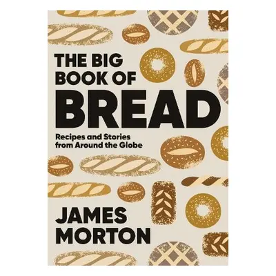 Big Book of Bread - Morton, James