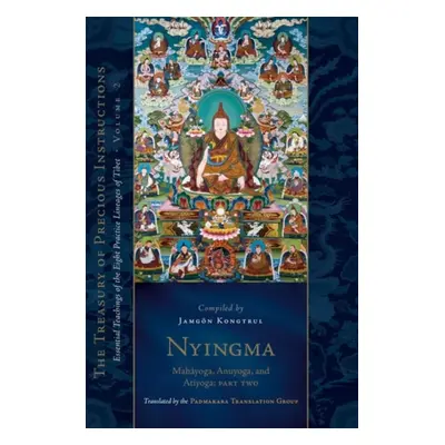 Nyingma: Mahayoga, Anuyoga, and Atiyoga, Part Two - Group, Padmakara Translation a Taye, Jamgon 