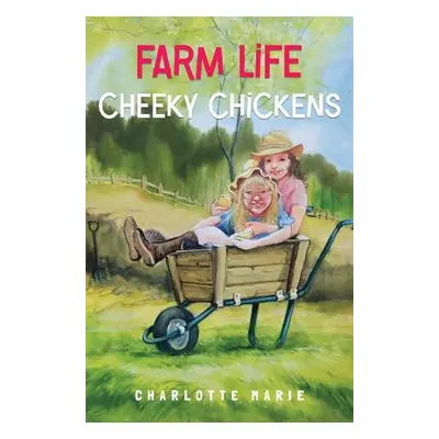 Farm life - Cheeky chickens - Marie, Charlotte