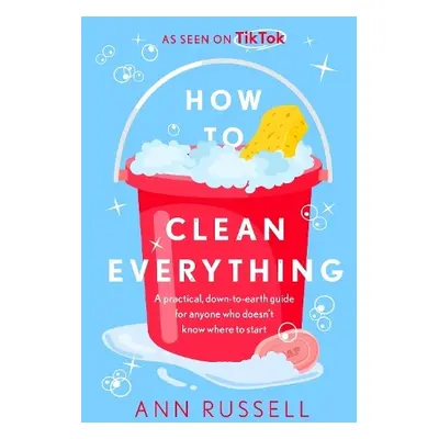 How to Clean Everything - Russell, Ann