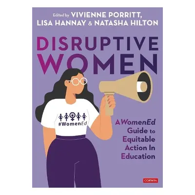 Disruptive Women: A WomenEd Guide to Equitable Action in Education