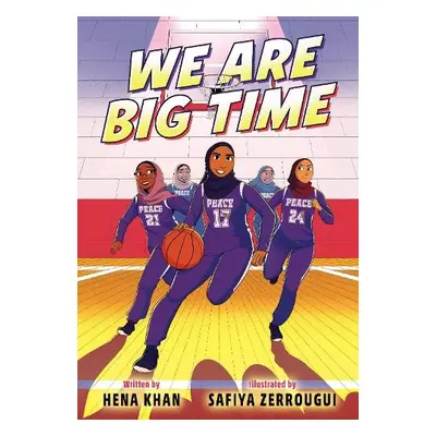 We Are Big Time - Khan, Hena a Zerrougui, Safiya