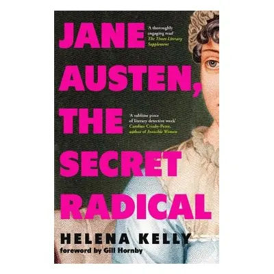 Jane Austen, the Secret Radical - Kelly, Helena