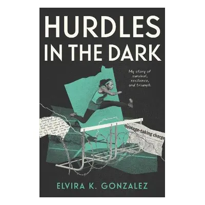 Hurdles in the Dark - Gonzalez, Elvira K.