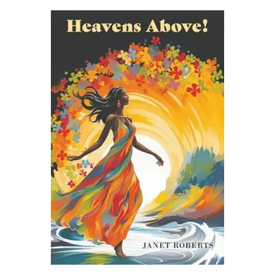 Heavens Above! - Roberts, Janet