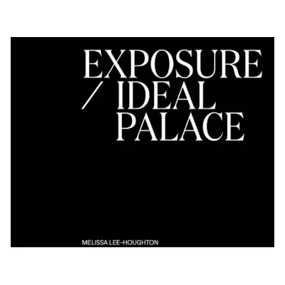 Exposure / Ideal Palace - Lee-Houghton, Melissa