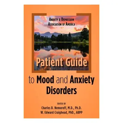 Anxiety and Depression Association of America Patient Guide to Mood and Anxiety Disorders