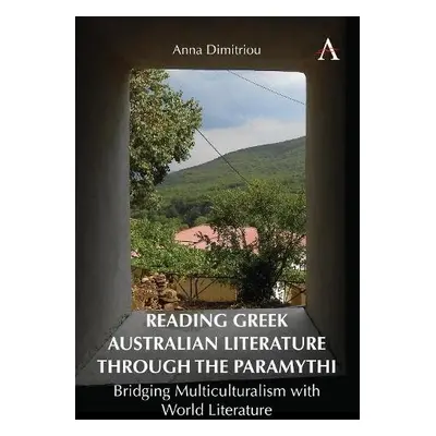 Reading Greek Australian Literature through the Paramythi - Dimitriou, Anna