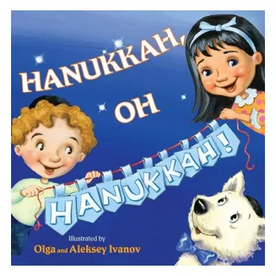 Hanukkah, Oh Hanukkah! - Ivanov, Olga a Ivanov, Aleksey