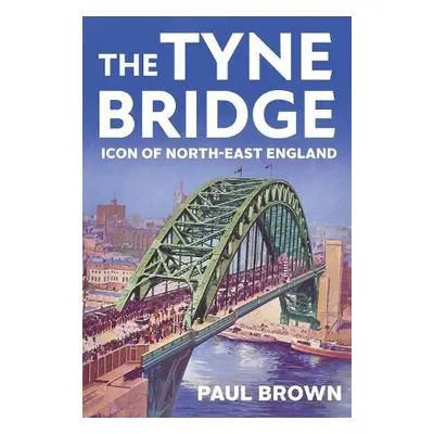 Tyne Bridge - Brown, Paul