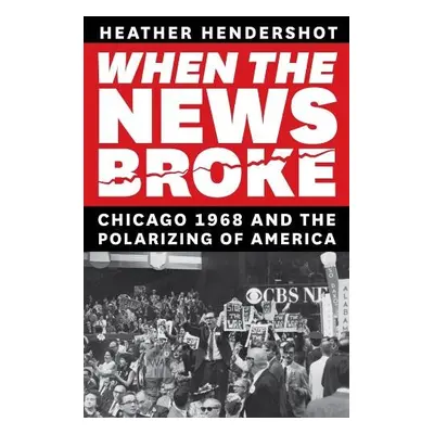 When the News Broke - Hendershot, Heather