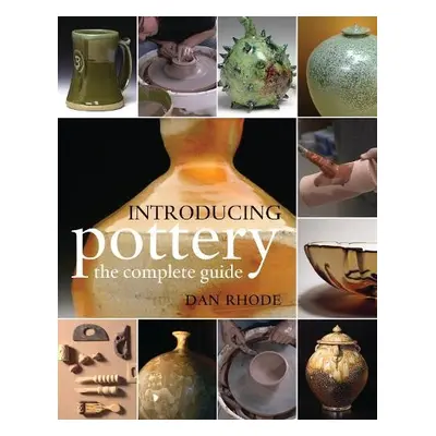 Introducing Pottery: the complete guide - Rhode, Dan