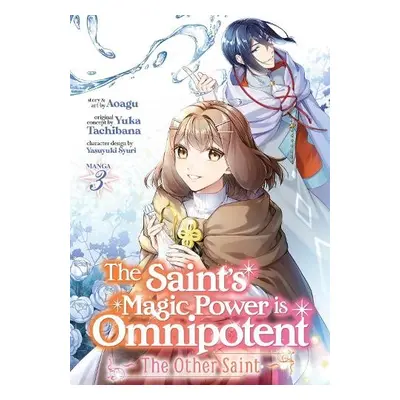 Saint's Magic Power is Omnipotent: The Other Saint (Manga) Vol. 3 - Tachibana, Yuka