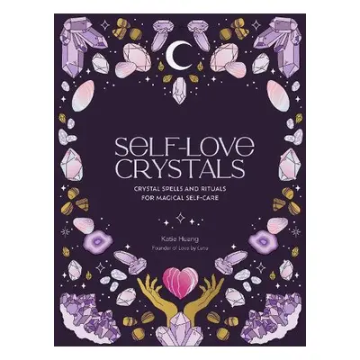 Self-Love Crystals - Huang, Katie