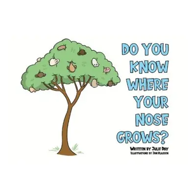 Do You Know Where Your Nose Grows? - Day, Julie