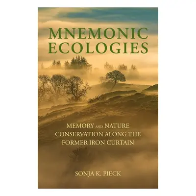 Mnemonic Ecologies - Pieck, Sonja K.