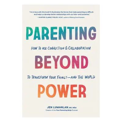 Parenting Beyond Power - Lumanlan, Jen, MS, MEd