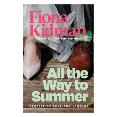 All the Way to Summer - Kidman, Fiona