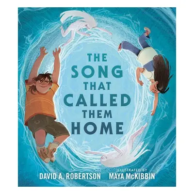 Song That Called Them Home - Robertson, David A. a McKibbin, Maya