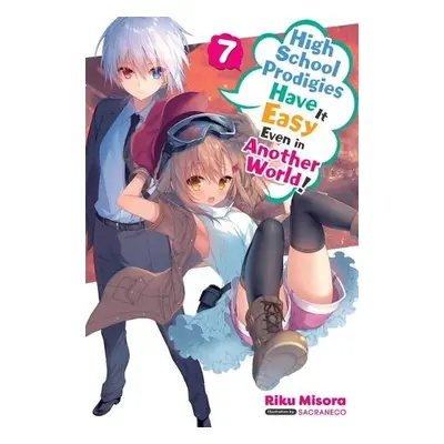 High School Prodigies Have It Easy Even in Another World!, Vol. 7 (light novel) - Misora, Riku