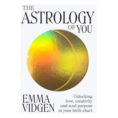 Astrology of You - Vidgen, Emma