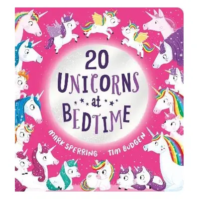 Twenty Unicorns at Bedtime - Sperring, Mark