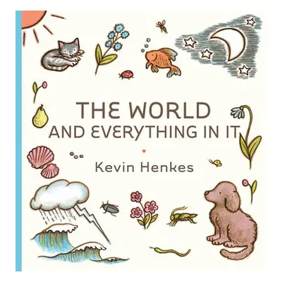 World and Everything in It - Henkes, Kevin