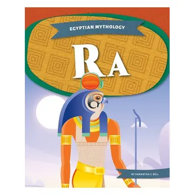 Egyptian Mythology: Ra - Bell, Samantha S.