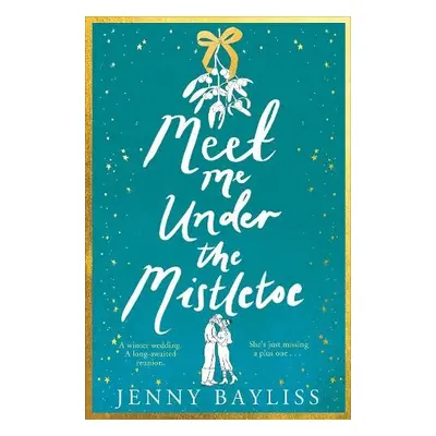 Meet Me Under the Mistletoe - Bayliss, Jenny