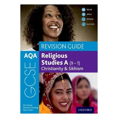 AQA GCSE Religious Studies A (9-1): Christianity a Sikhism Revision Guide - Clucas, Ann a Smith,