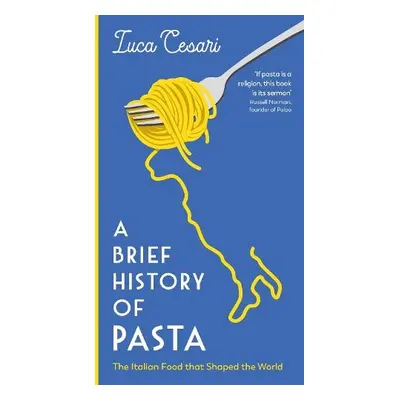 Brief History of Pasta - Cesari, Luca