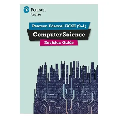 Pearson Revise Edexcel GCSE (9-1) Computer Science Revision Guide - Weidmann, Ann a Selby, Cynth