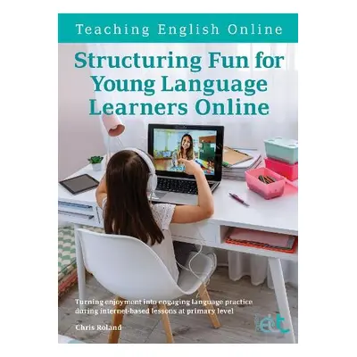 Structuring Fun for Young Language Learners Online - Roland, Chris