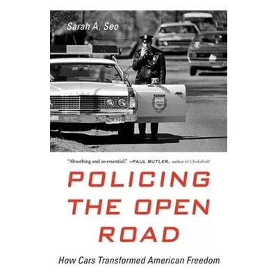 Policing the Open Road - Seo, Sarah A.